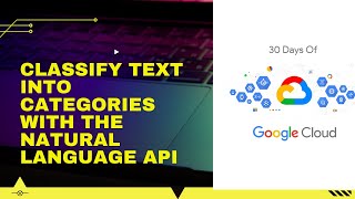 Classify Text into Categories with the Natural Language API 30 Days of Google Cloud