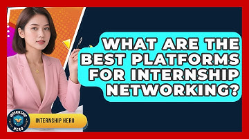 What Are The Best Platforms For Internship Networking? - Internship Hero