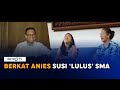 Berkat anies susi lulus sma