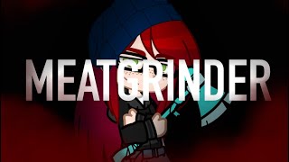 MEATGRINDER | Cassie Rose Meme | REMAKE