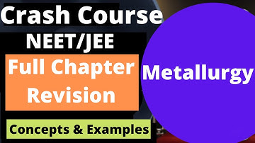Metallurgy | Full chapter revision |  Principles isolation of elements || NEET/JEE Preparation