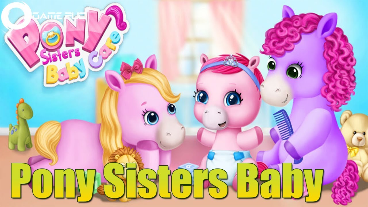 Pony Sisters Baby Horse Care Songs And Kids Games YouTube