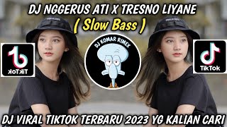 DJ NGGERUS ATI X TRESNO LIYANE • DJ VIRAL TIKTOK TERBARU 2023 YANG KALIAN CARI !!!