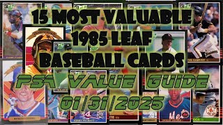 What Are The Top 15 Most Valuable 1985 Leaf Baseball Cards Worth as of 01/31/2025