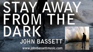 Stay Away From The Dark - John Bassett