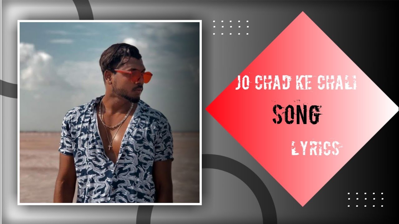 JO CHAD KE CHALI SONG LYRICS USE HEADPHONES FOR BETTER EXPERIENCE