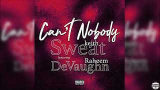 Keith Sweat - Can't Nobody (feat. Raheem DeVaughn)