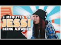 5 MINUTES OF JESSI BEING A KWEEN