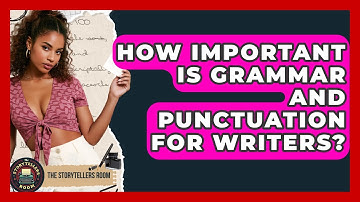 How Important Is Grammar And Punctuation For Writers? - The Storytellers Room