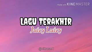 Video voorbeeld van "Lagu Terakhir - Juicy Luicy (Lirik Video)"