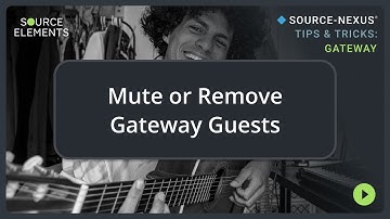 Mute or Remove Guests as a Host | Source-Nexus Gateway Tips & Tricks