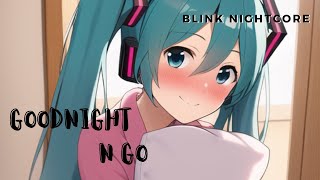 Nightcore -  Goodnight n go