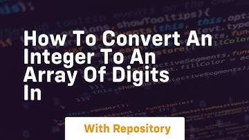 how to convert an integer to an array of digits in