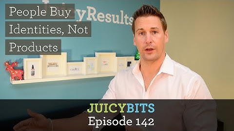 People Buy Identities, Not Products - #juicybits 145