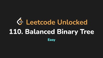 110. Balanced Binary Tree | Leetcode Unlocked - Python