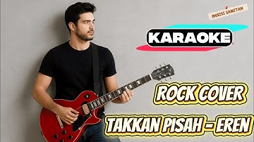 [KARAOKE] Takkan Pisah - Eren | Rock Version Cover By Vortexia