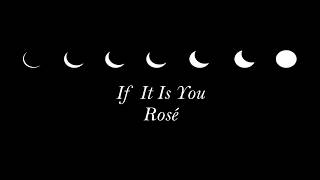 Rosé - If It Is You  [English Lyrics]