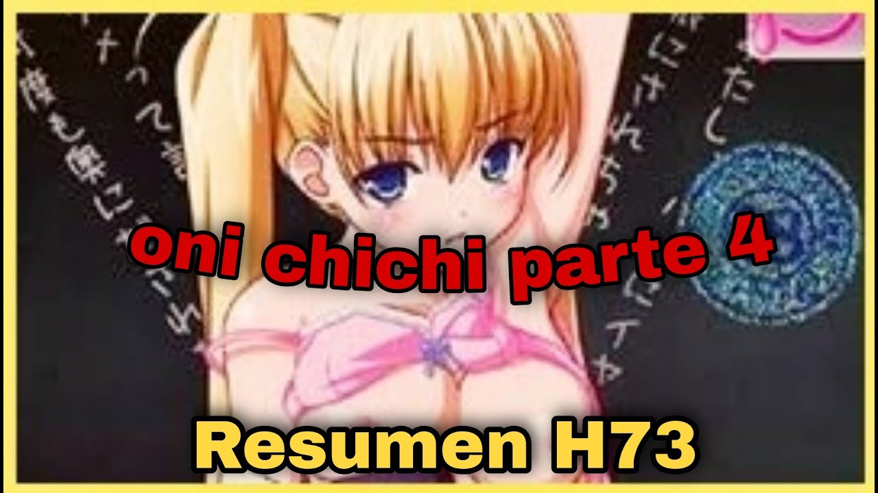 Oni Chichi Resumen parte 4 / resúmenes de H