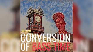 Dj NilMo   Conversion of Bass Time (Audio Video)