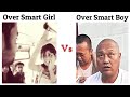 Over smart girls vs over smart boys  memes viralmemes meme