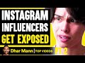 Instagram INFLUENCERS EXPOSED PT 2 | Dhar Mann