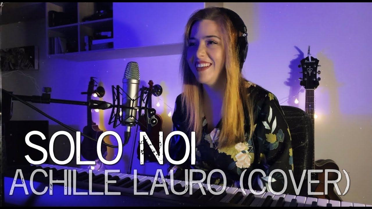 SOLO NOI - ACHILLE LAURO (COVER)