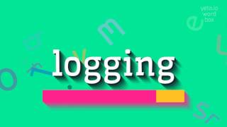 How to say "logging"! (High Quality Voices)