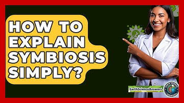 How To Explain Symbiosis Simply? - Earth Science Answers