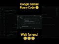 Google Gemini funny Code 😂😆😆 Developer SuKu #short/Funny video #short 👍