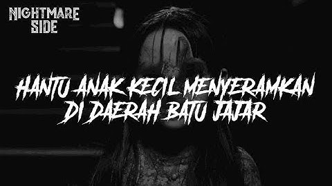 HANTU ANAK KECIL MENYERAMKAN DI DAERAH BATU JAJAR  (NIGHTMARE SIDE OFFICIAL 2020) - ARDAN RADIO