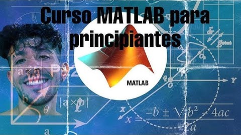 Curso MATLAB Clase 1 Creación de Variables