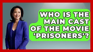 Who Is the Main Cast of the Movie 'Prisoners'? - The Crime Reel