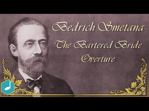 Bedrich Smetana - The Bartered Bride - Overture