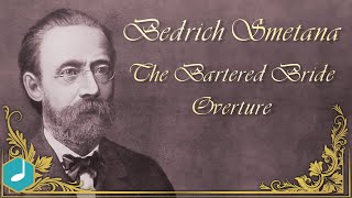 Video thumbnail of "Bedrich Smetana - The Bartered Bride - Overture"