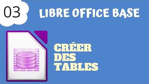 LibreofficeBase #3 - Créer des tables