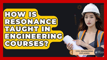 How Is Resonance Taught In Engineering Courses? - Civil Engineering Explained