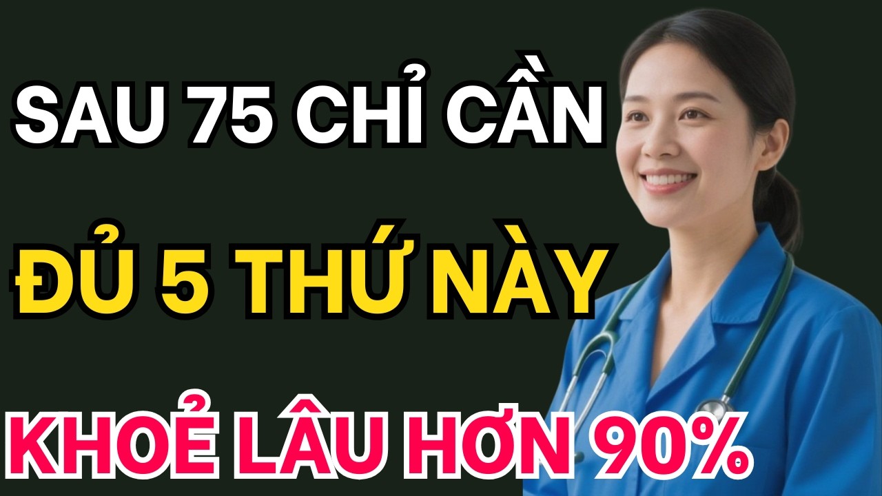 Sau 75, chỉ cần đủ 5 thứ này là đã hơn 90% người cùng tuổi (sống khỏe, sống lâu