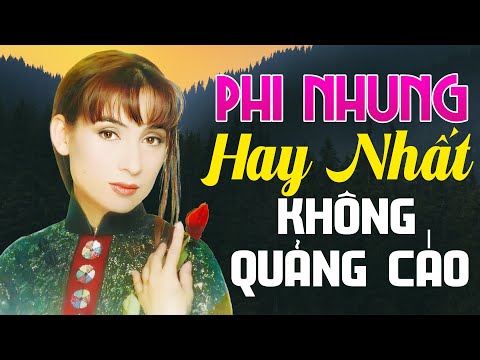 PHI NHUNG HAY NHẤT KHÔNG QUẢNG CÁO 2022 - NHẠC VÀNG TRỮ TÌNH CHỌN LỌC HAY NHẤT