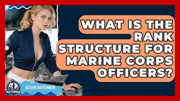 What Is the Rank Structure for Marine Corps Officers? - Ocean Watchmen