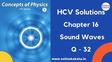 Q 32 Chapter 16 Sound Waves HCV Solutions Online Kaksha