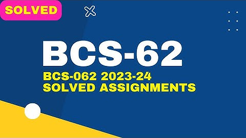 BCS-062 Free Solved Assignments 2023-24 || BCS 62 Assignments Solution