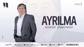 Ahror Usmonov - Ayrilma (audio)