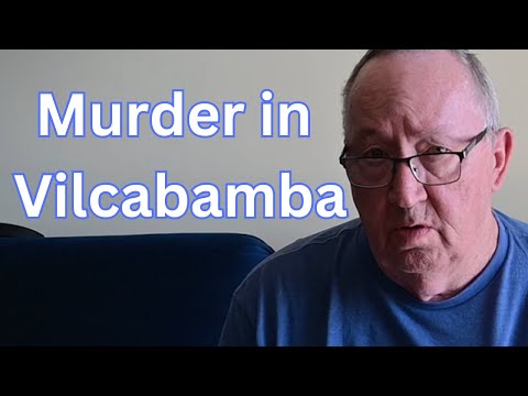 Murder in Vilcabamba, a tragic story related to the reality of living in Ecuador