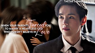 When your parents FORCED you to marry a HEARTLESS CEO who doesn’t believe in LOVE..[KTH FF]