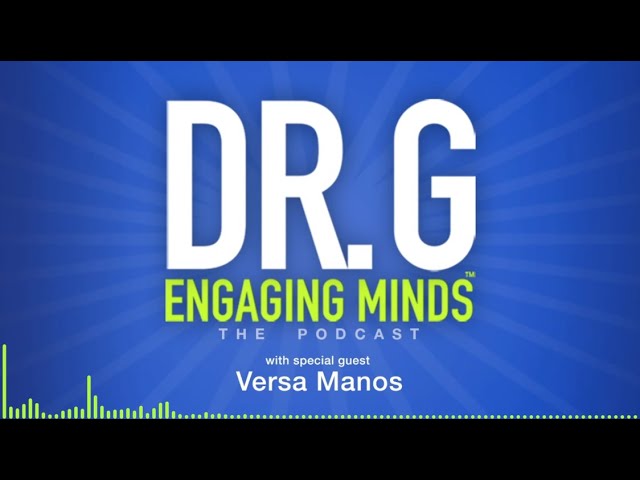 Dr. G: Engaging Minds The Podcast - Versa Manos
