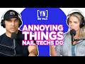 Annoying Things That Nail Techs Do