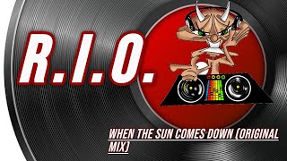 R.I.O. | When the Sun Comes Down (Original Mix)