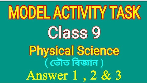 Model Activity task Class 9 Physical science Answer Part 1, 2 & 3 WBBSE