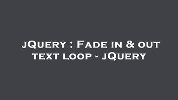 jQuery : Fade in & out text loop - jQuery