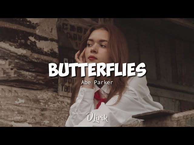 Abe Parker - Butterflies (Lirik Terjemahan) class=